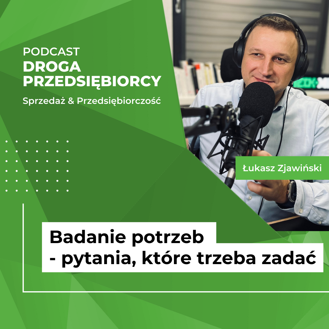 Badanie potrzeb - pytania, które trzeba zadać - Podcast Droga Przedsiębiorcy - TechMine - doradztwo w sprzedaży B2B i rozwoju firm Badanie potrzeb - pytania, które trzeba zadać - Podcast Droga Przedsiębiorcy