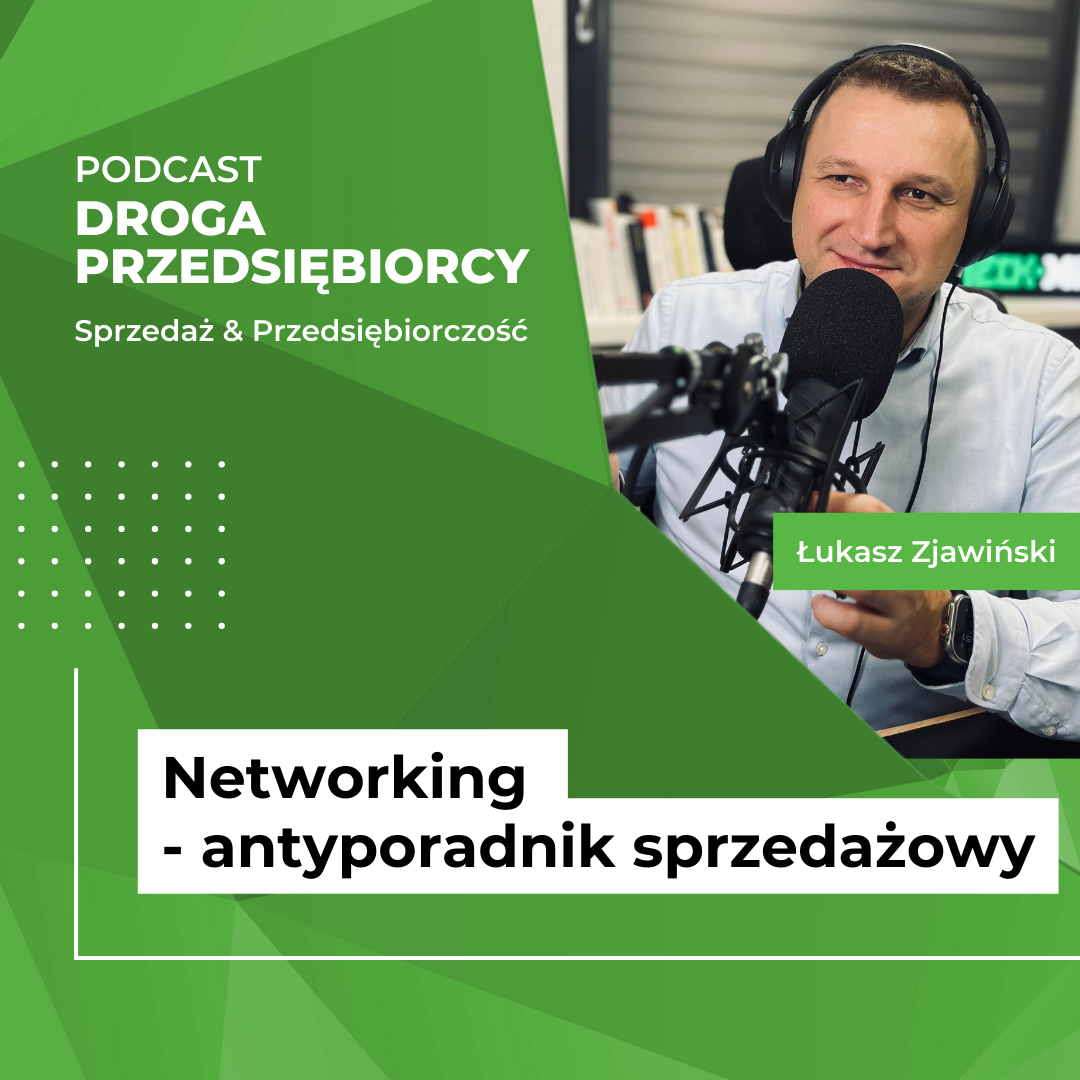 Networking - antyporadnik sprzedażowy - Podcast Droga Przedsiębiorcy
