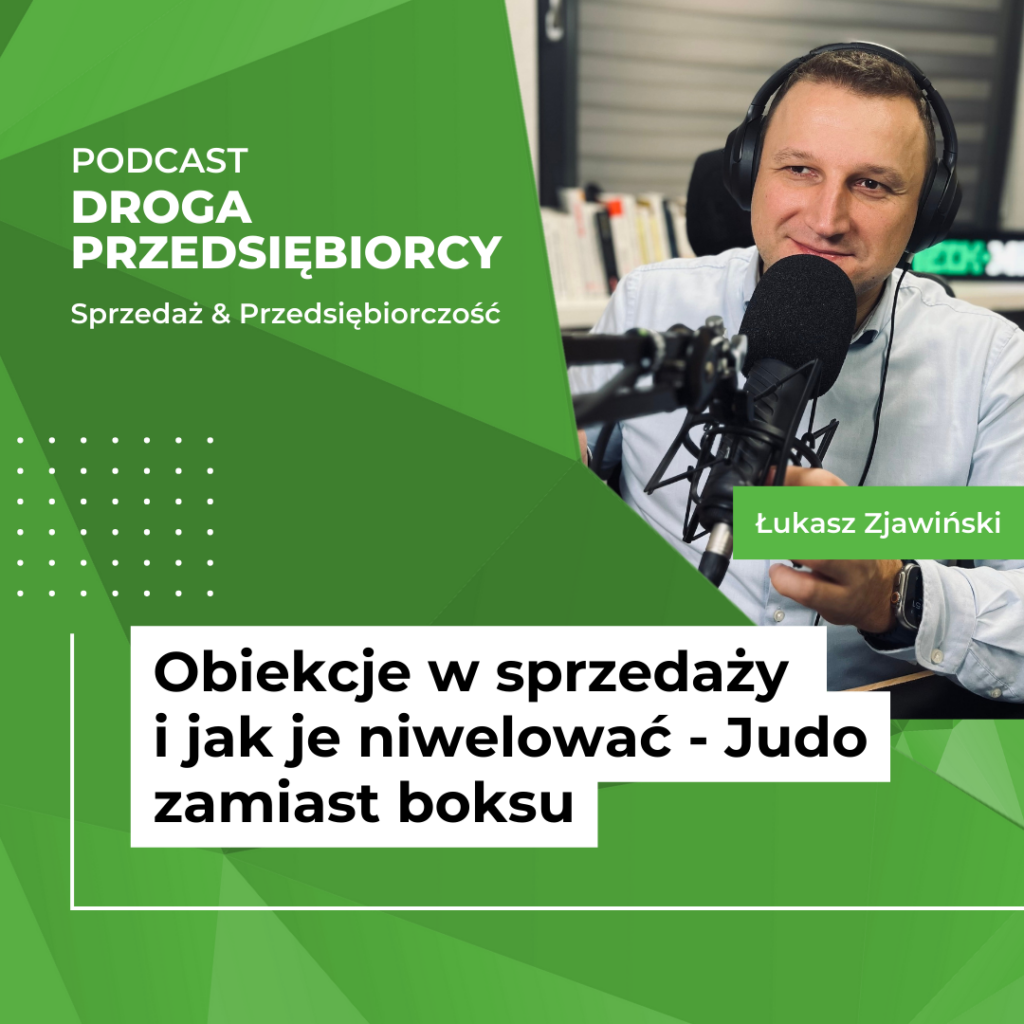 Obiekcje w sprzedaży i jak je niwelować - Judo zamiast boksu - Podcast Droga Przedsiębiorcy