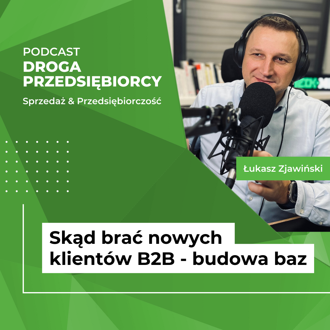 Skąd brać nowych klientów B2B - budowa baz - Podcast Droga Przedsiębiorcy