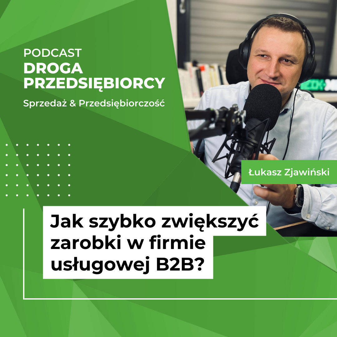 Jak szybko zwiększyć zarobki w firmie usługowej B2B? - Podcast Droga Przedsiębiorcy