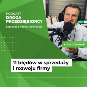 11 błędów w sprzedaży i rozwoju firmy - Podcast Droga Przedsiębiorcy
