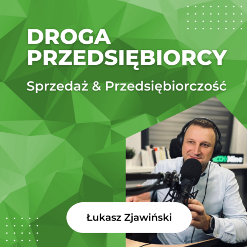 Podcast Droga Przedsiębiorcy - Łukasz Zjawiński