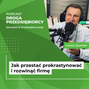 Jak przestać prokrastynować i rozwinąć firmę #20 - Droga Przedsiębiorcy