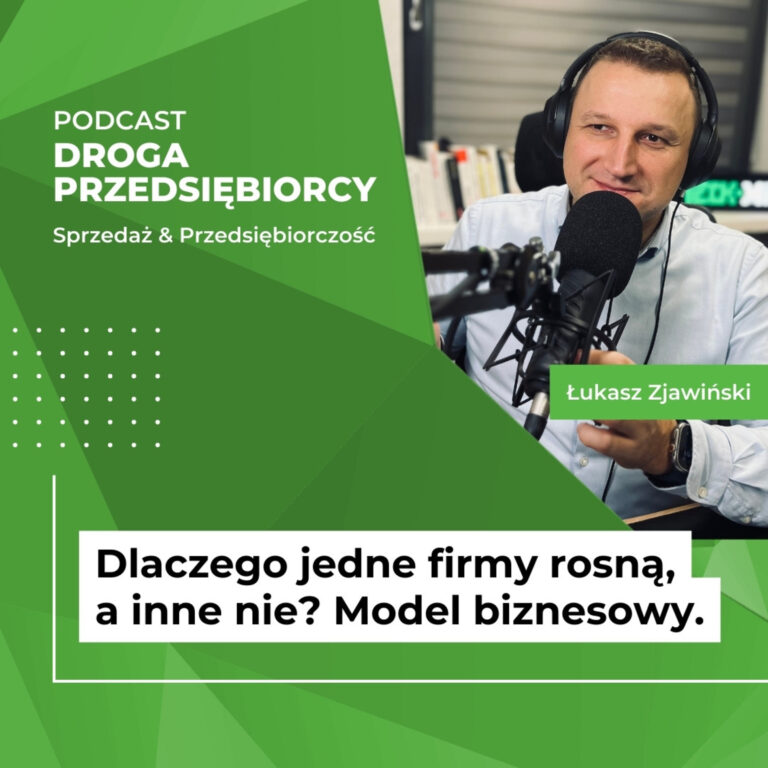 Dlaczego jedne firmy rosną, a inne nie. Model biznesowy. #24