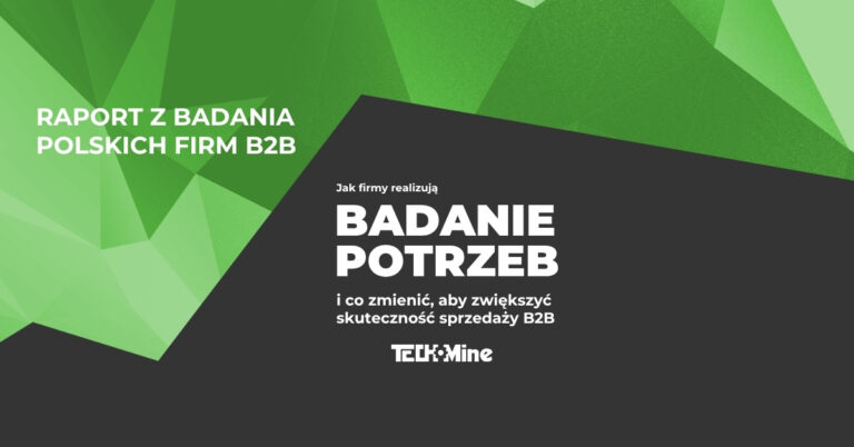 Raport TechMine z badania o tym jak polskie firmy B2B realizują badanie potrzeb